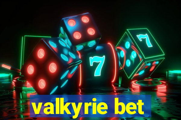 valkyrie bet