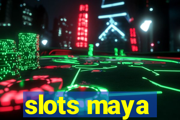 slots maya