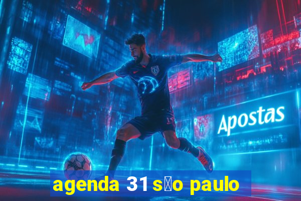 agenda 31 s茫o paulo