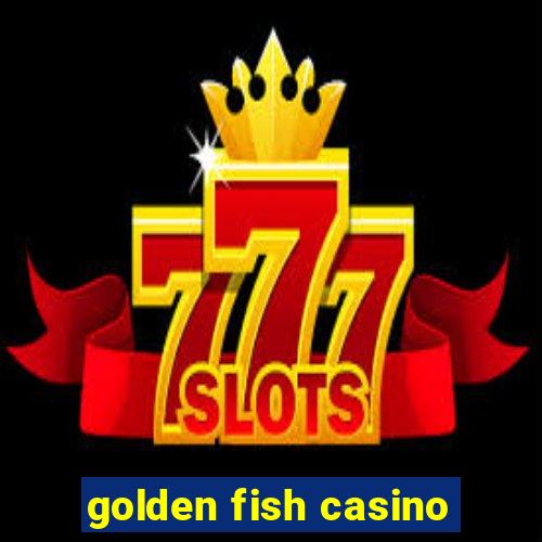 golden fish casino