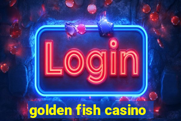 golden fish casino