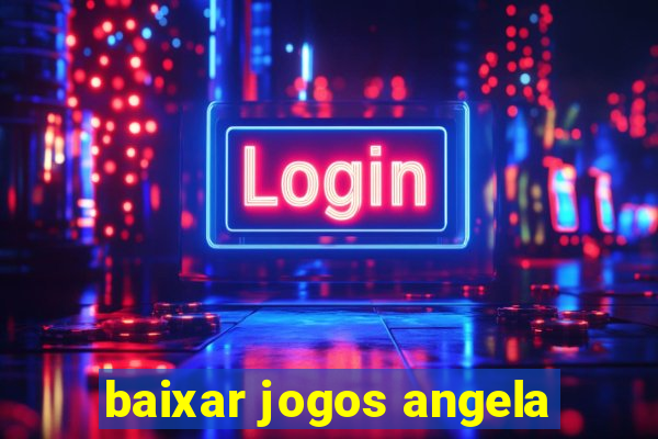 baixar jogos angela