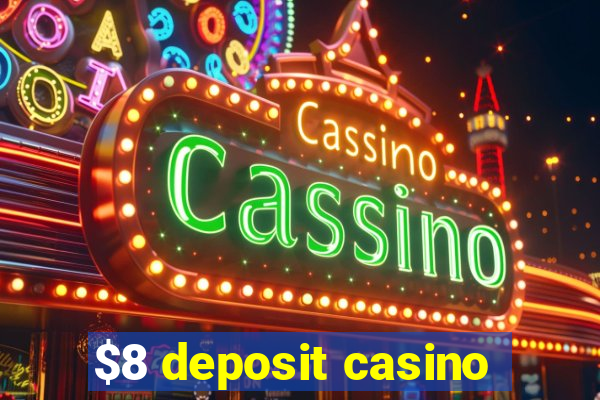 $8 deposit casino