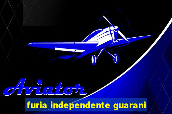 furia independente guarani