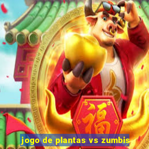 jogo de plantas vs zumbis