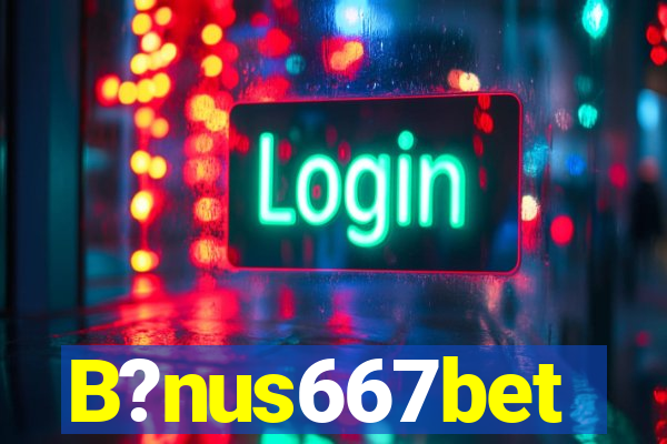 B?nus667bet