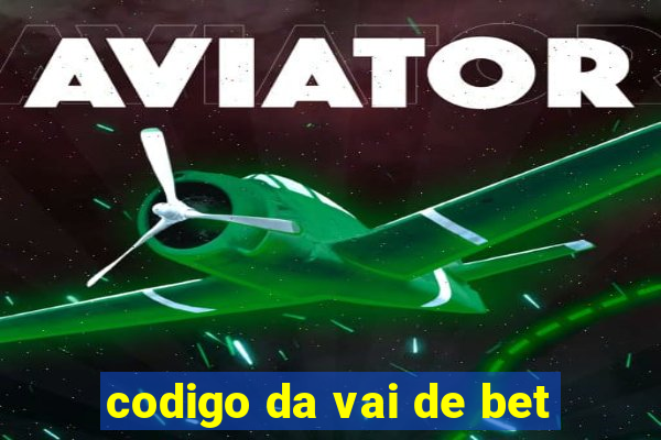 codigo da vai de bet