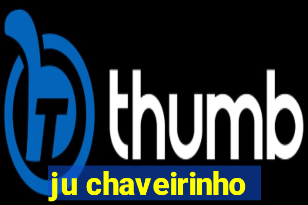 ju chaveirinho