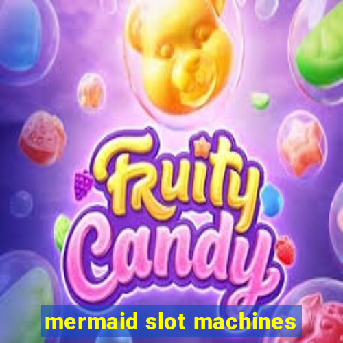 mermaid slot machines