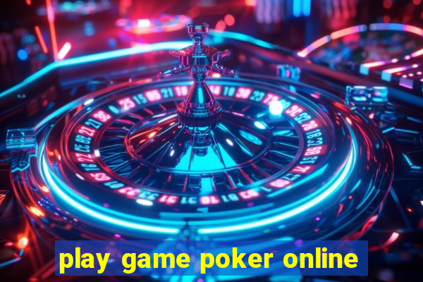 play game poker online