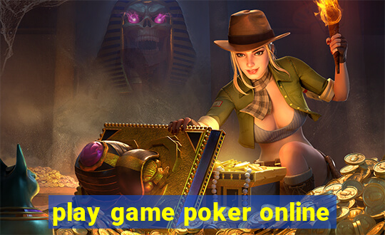 play game poker online