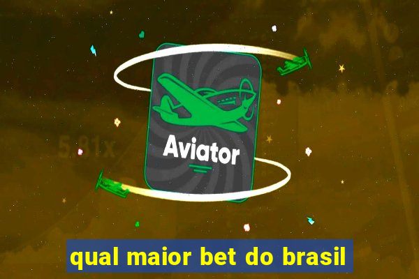 qual maior bet do brasil