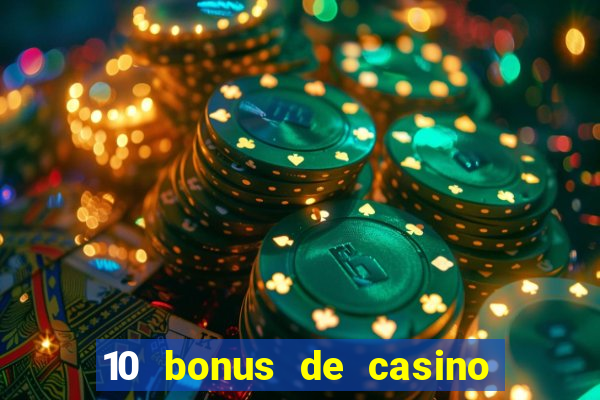 10 bonus de casino gratuits sans dép?t