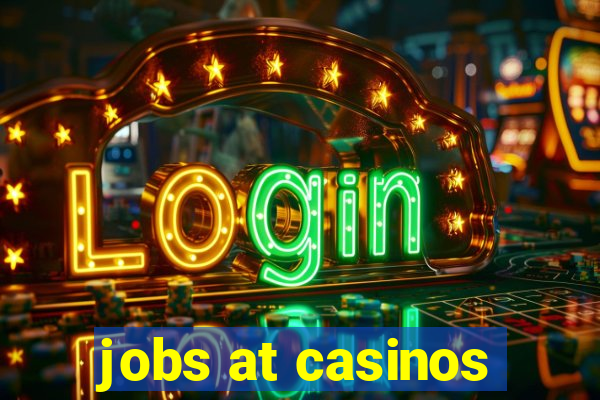 jobs at casinos