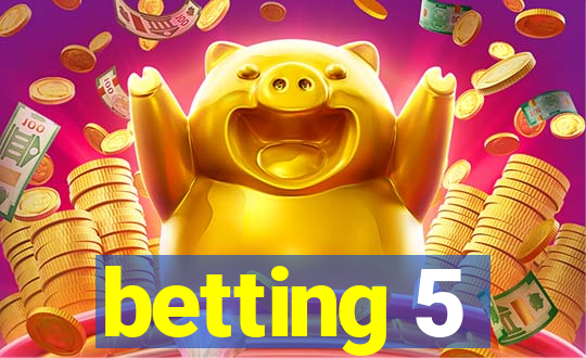 betting 5