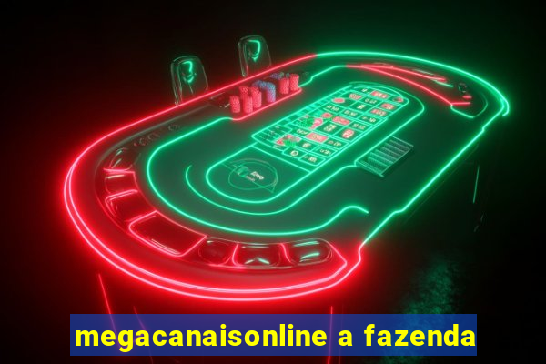 megacanaisonline a fazenda