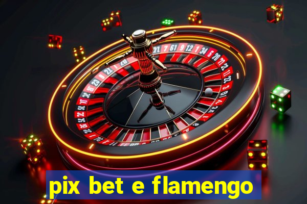 pix bet e flamengo