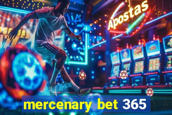 mercenary bet 365