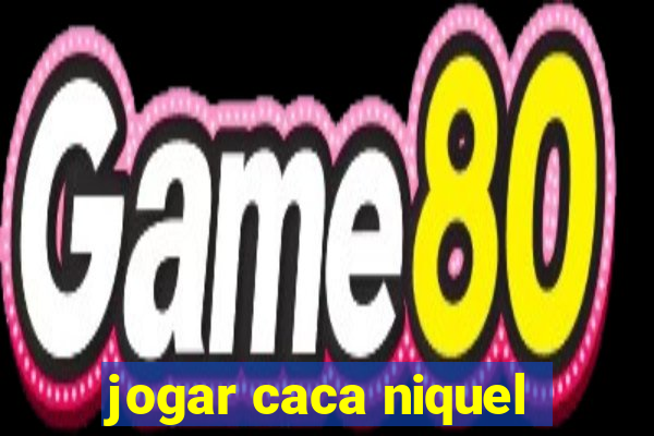 jogar caca niquel