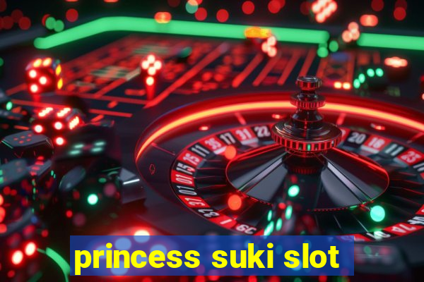 princess suki slot