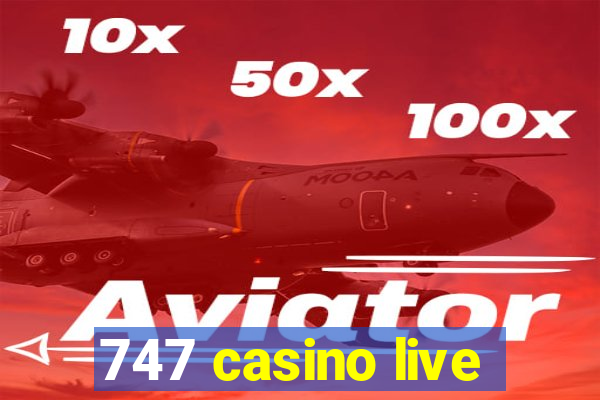 747 casino live