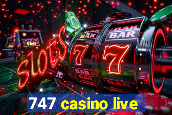 747 casino live