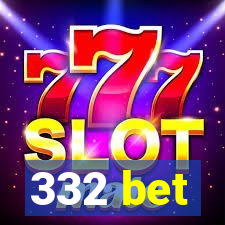 332 bet