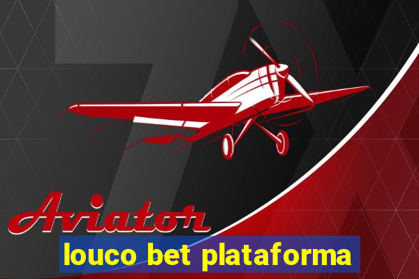 louco bet plataforma