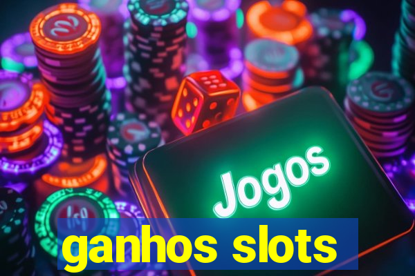 ganhos slots