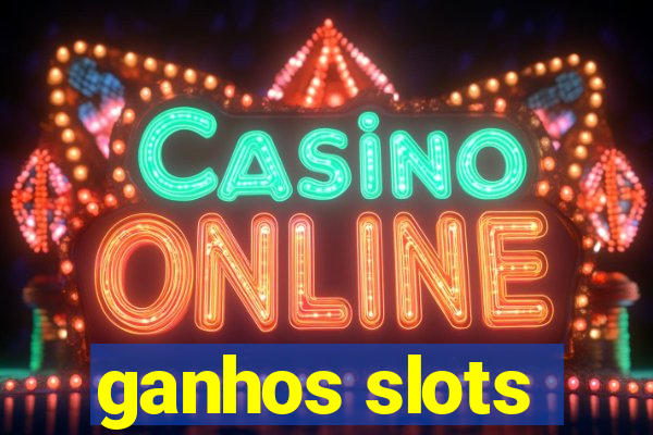 ganhos slots