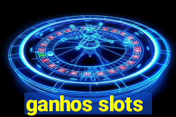 ganhos slots