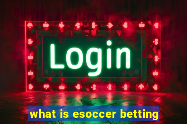 what is esoccer betting