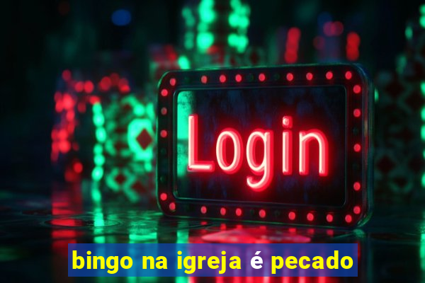 bingo na igreja é pecado