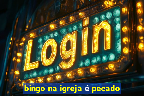 bingo na igreja é pecado