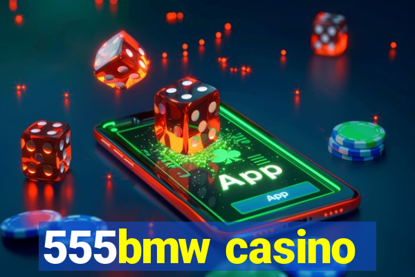 555bmw casino