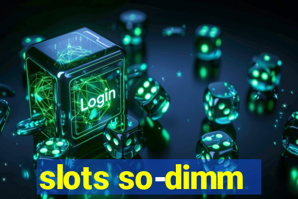 slots so-dimm