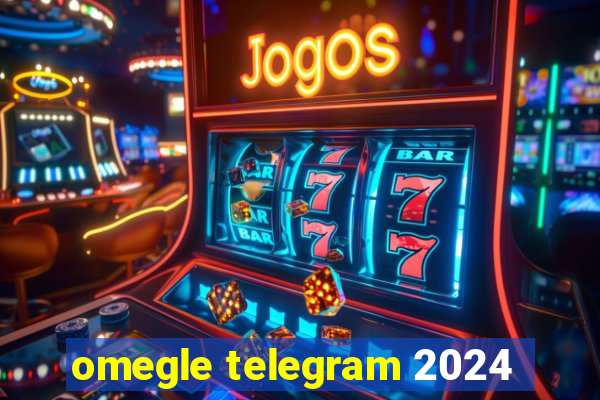 omegle telegram 2024