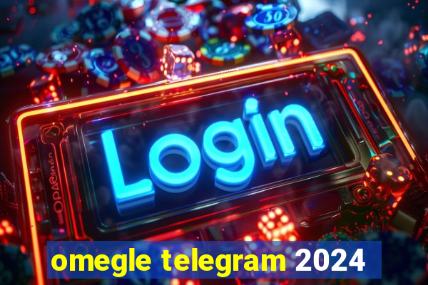 omegle telegram 2024