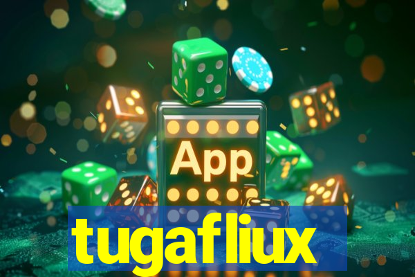 tugafliux