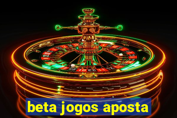 beta jogos aposta