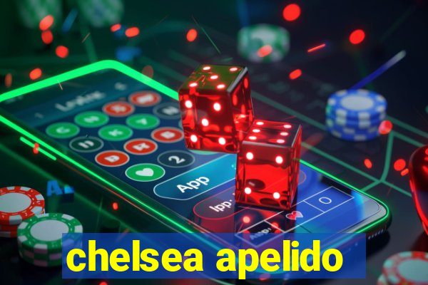 chelsea apelido