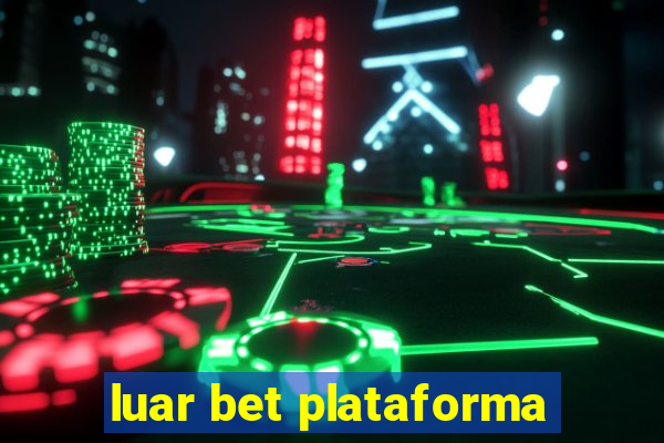 luar bet plataforma