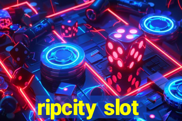 ripcity slot