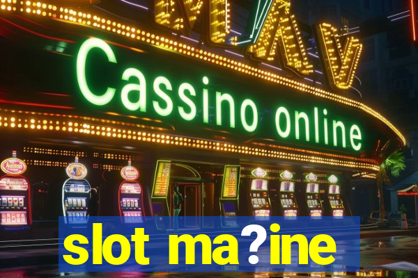 slot ma?ine