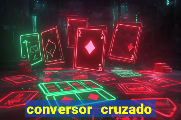 conversor cruzado para real