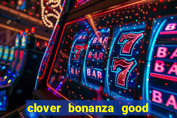 clover bonanza good luck slot online