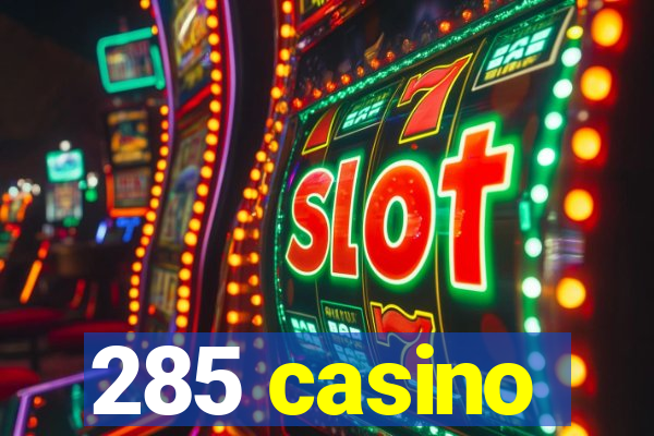 285 casino