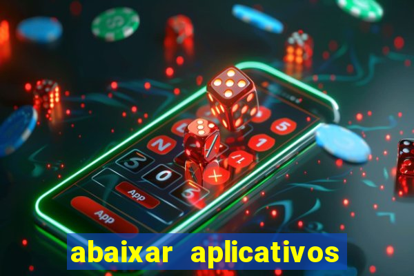 abaixar aplicativos de jogos