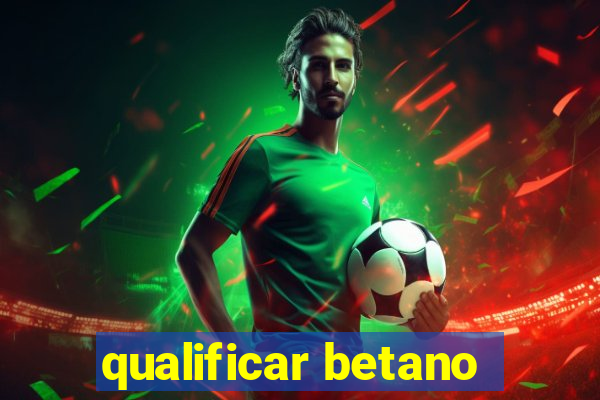 qualificar betano