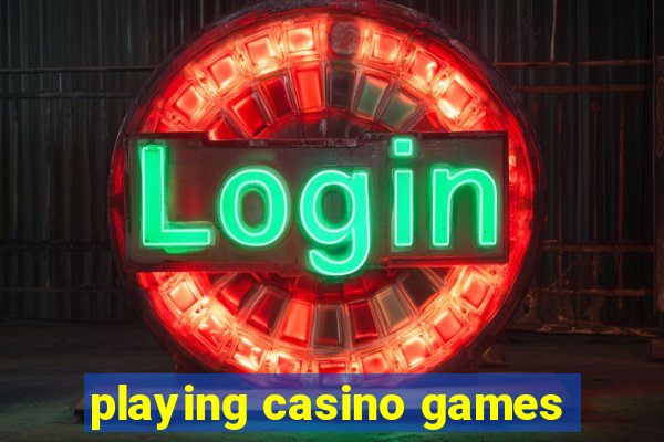 playing casino games